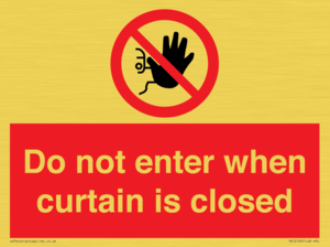 Do not enter when curtain is closed